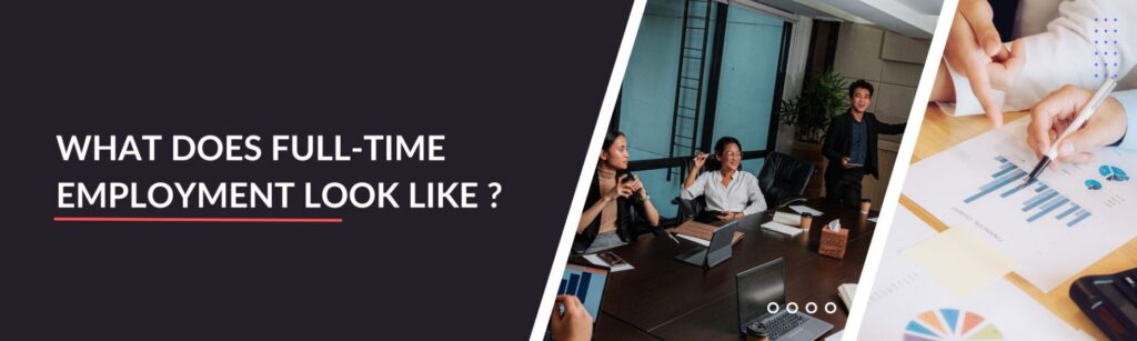 A picture written on it what full- time employment look like with employees sitting on a meeting table.
