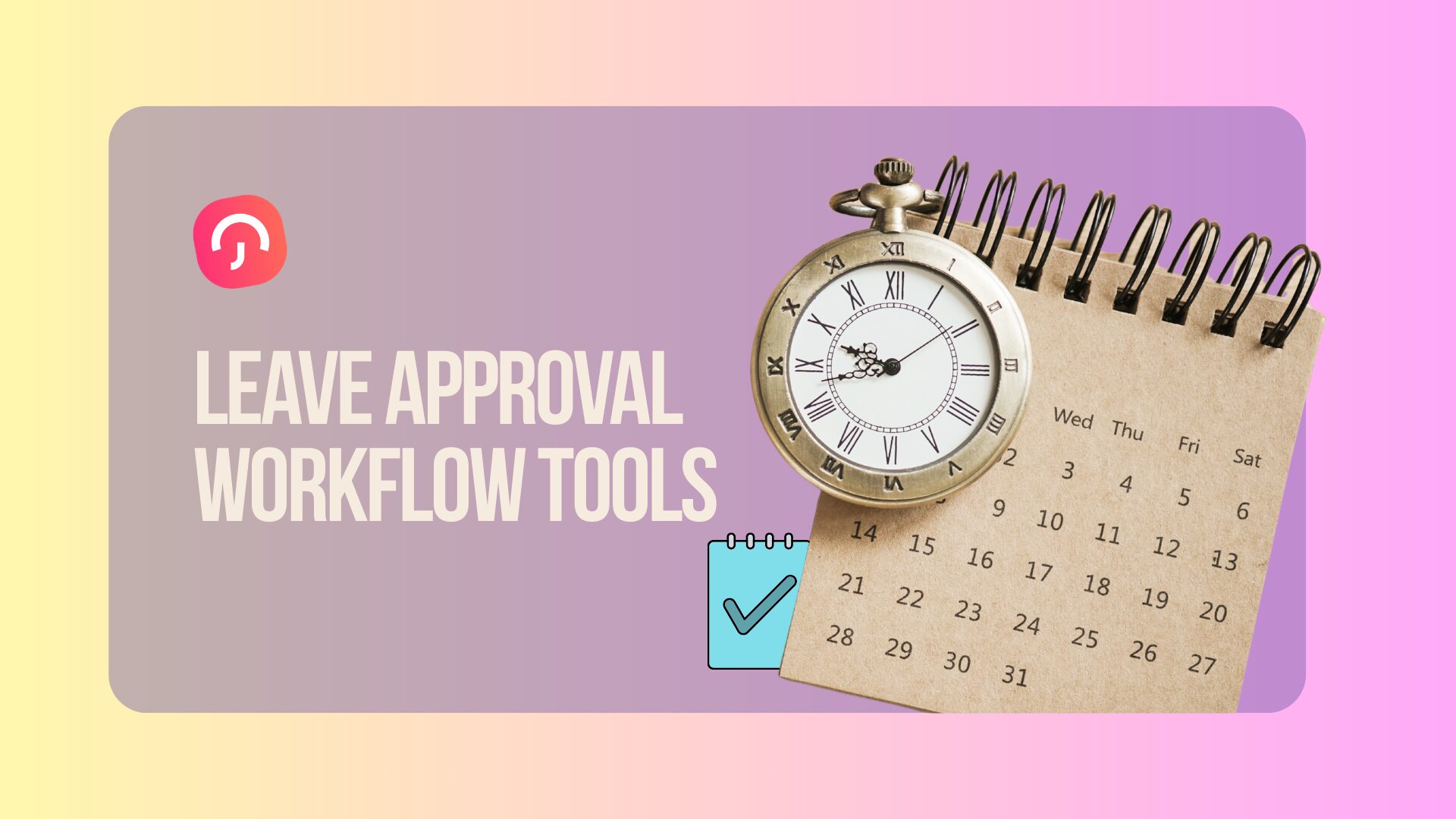 Best Leave Approval Workflow Tools (Smart Solutions for Leave Management)